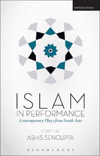 Islam in Performance: Contemporary Plays from South Asia