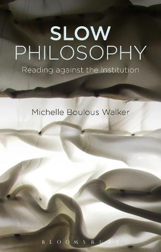 Slow Philosophy: Reading against the Institution
