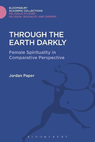 Through the Earth Darkly: Female Spirituality in Comparative Perspective