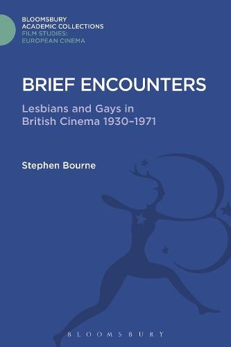 Brief Encounters: Lesbians and Gays in British Cinema 1930 - 1971