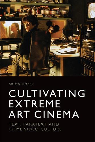 Cultivating Extreme Art Cinema: Text, Paratext and Home Video Culture