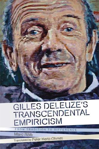 Gilles Deleuze's Transcendental Empiricism: From Tradition to Difference