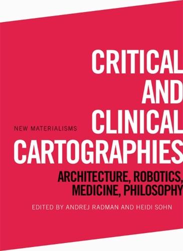 Critical and Clinical Cartographies: Architecture, Robotics, Medicine, Philosophy