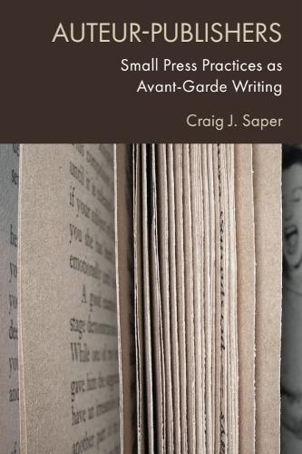 Auteur-Publishers: Small Press Practices as Avant-Garde Writing