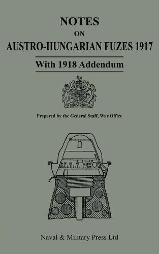 NOTES ON AUSTRO-HUNGARIAN FUSES 1917 With 1818 Addendum