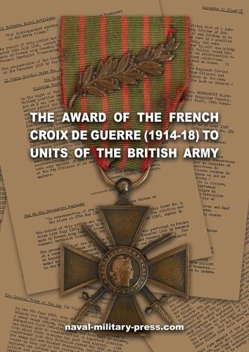 The Award of the French Croix de Guerre (1914-18) to Units of the British Army