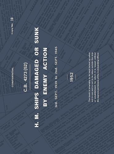 H.M. SHIPS DAMAGED OR SUNK BY ENEMY ACTION 3rd. Sept. 1939 to 2nd. Sept. 1945