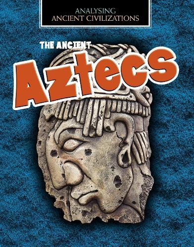 The Ancient Aztecs