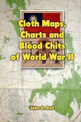 Cloth Maps, Charts and Blood Chits of World War II