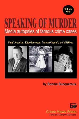Speaking of Murder: Media Autopsies of Famous Crime Cases