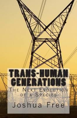 Trans-Human Generations: The Next Evolution of a Species