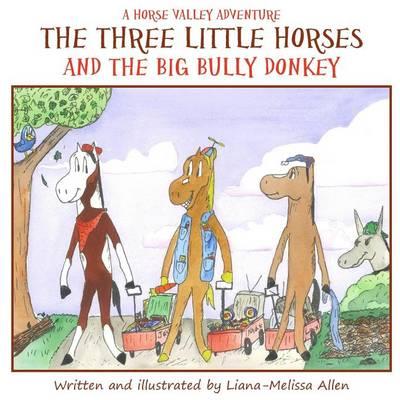 The Three Little Horses and the Big Bully Donkey: A Horse Valley Adventure (Book 1)