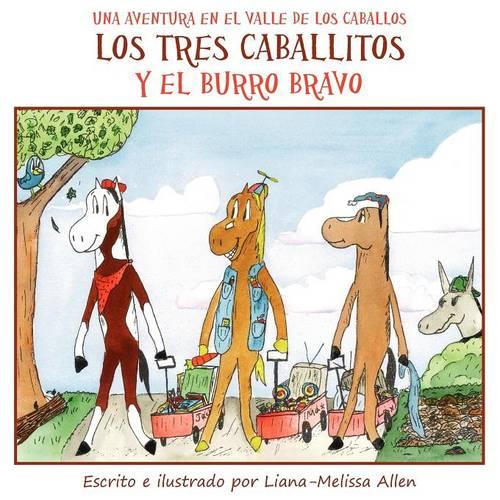 Los tres caballitos Y el burro bravo: Una Aventura en el Valle de los Caballos (Libro 1)