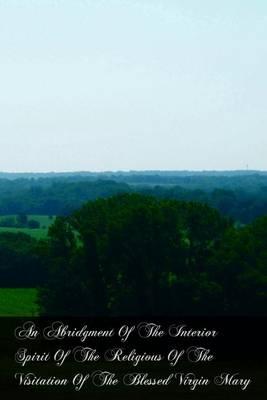 An Abridgment Of The Interior Spirit Of The Religious Of The Visitation Of The Blessed Virgin Mary
