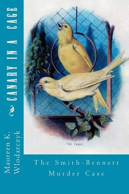 Canary in a Cage: The Smith-Bennett Murder Case