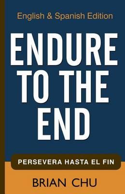 Endure to the End: English & Spanish Edition