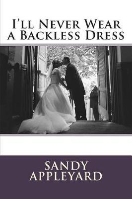I'll Never Wear a Backless Dress: A memoir on living with a deformity