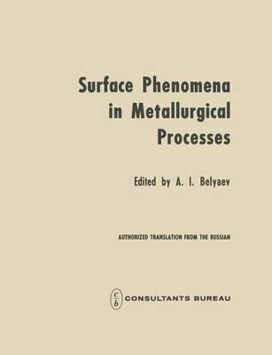 Surface Phenomena in Metallurgical Processes: Proceedings of an Interinstitute Conference