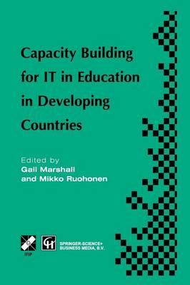 Capacity Building for IT in Education in Developing Countries: IFIP TC3 WG3.1, 3.4 & 3.5 Working Conference on Capacity Building for IT in Education in Developing Countries 19–25 August 1997, Harare, Zimbabwe