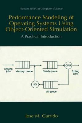 Performance Modeling of Operating Systems Using Object-Oriented Simulations: A Practical Introduction