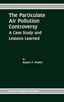 The Particulate Air Pollution Controversy: A Case Study and Lessons Learned
