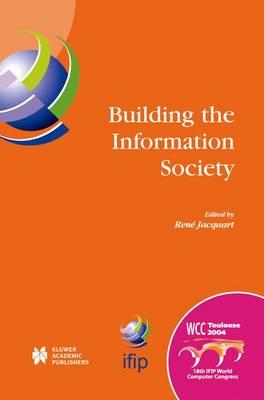 Building the Information Society: IFIP 18th World Computer Congress Topical Sessions 22–27 August 2004 Toulouse, France