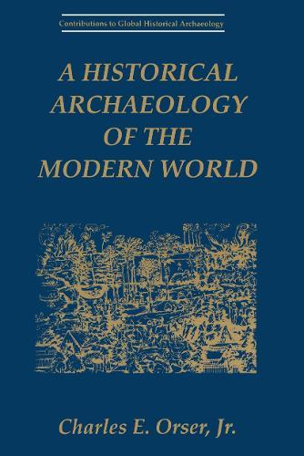 A Historical Archaeology of the Modern World