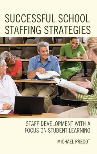 Successful School Staffing Strategies: Staff Development with a Focus on Student Learning