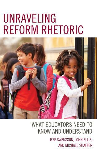 Unraveling Reform Rhetoric: What Educators Need to Know and Understand