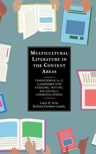 Multicultural Literature in the Content Areas: Transforming K–12 Classrooms Into Engaging, Inviting, and Socially Conscious Spaces
