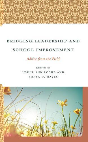 Bridging Leadership and School Improvement: Advice from the Field