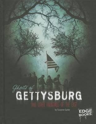 Ghosts of Gettysburg and Other Hauntings of the East