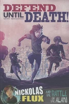 Defend Until Death!: Nickolas Flux and the Battle of the Alamo
