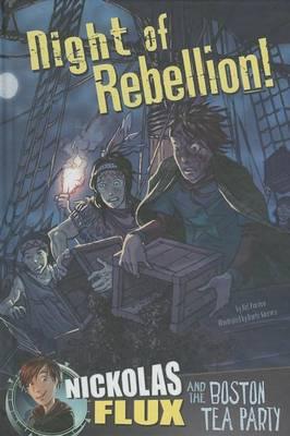 Night of Rebellion!: Nickolas Flux and the Boston Tea Party