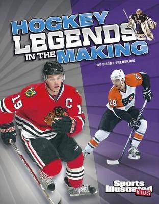 Legends in the Making Hockey Legends in the Making