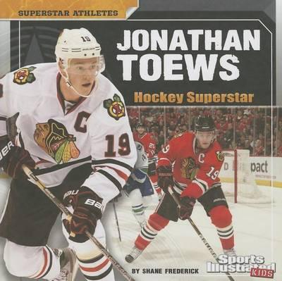 Jonathan Toews: Hockey Superstar