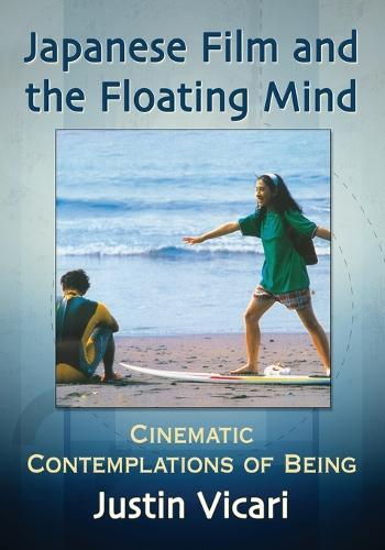 Japanese Film and the Floating Mind: Cinematic Contemplations of Being