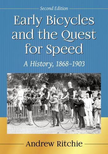Early Bicycles and the Quest for Speed: A History, 1868-1903, 2d ed.