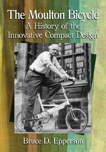 The Moulton Bicycle: A History of the Innovative Compact Design