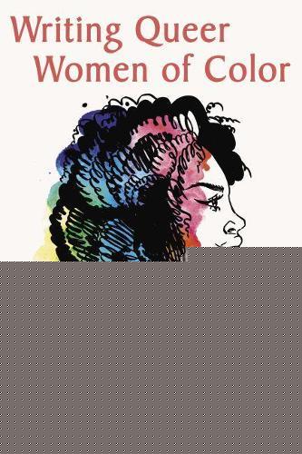 Writing Queer Women of Color: Representation and Misdirection in Contemporary Fiction and Graphic Narratives