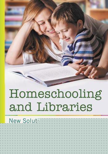Homeschooling and Libraries: New Solutions and Opportunities