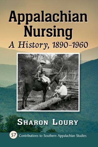 Appalachian Nursing: A History, 1890-1960