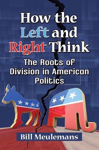 How the Left and Right Think: The Roots of Division in American Politics