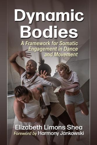 Dynamic Bodies: A Framework for Somatic Engagement in Dance and Movement