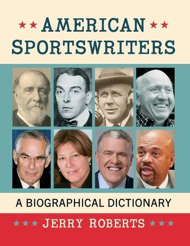 American Sportswriters: A Biographical Dictionary