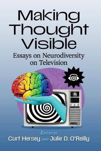 Making Thought Visible: Essays on Neurodiversity on Television