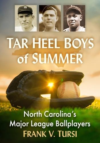 Tar Heel Boys of Summer: North Carolina's Major League Ballplayers