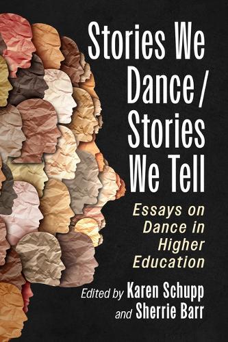 Stories We Dance / Stories We Tell: Essays on Dance in Higher Education