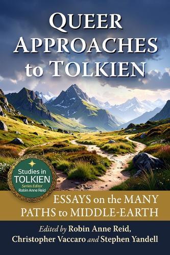 Queer Approaches to Tolkien: Essays on the Many Paths to Middle-Earth