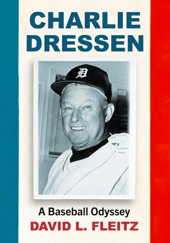 Charlie Dressen: A Baseball Odyssey